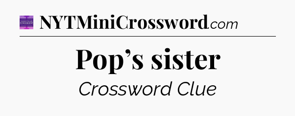Pop’s sister - Thomas Joseph Crossword