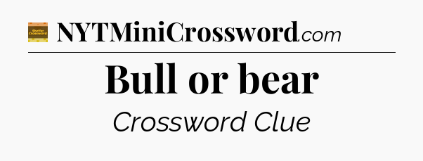 Bull or bear crossword clue Eugene Sheffer