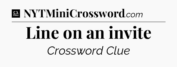 Line on an invite - LA Times Crossword