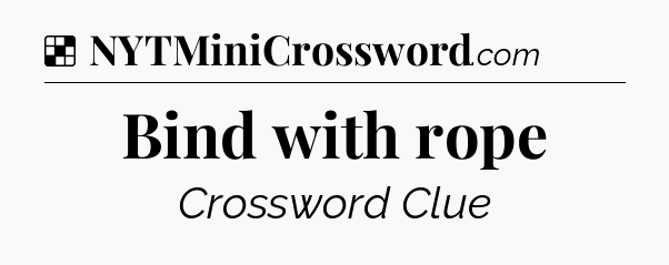 Solution: Bind with rope - NYT Crossword