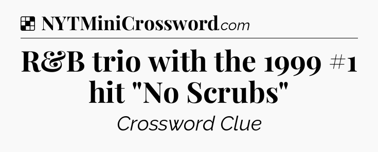 Solution: R&B trio with the 1999 #1 hit 