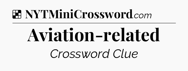 Solution: Aviation-related - NYT Crossword