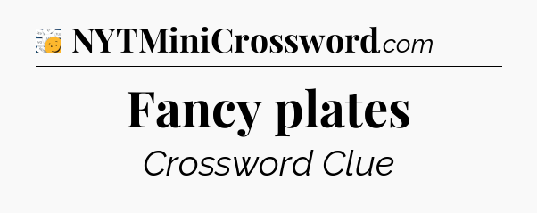 Fancy plates - 7 Little Words