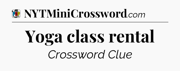 Yoga class rental Crossword Clue