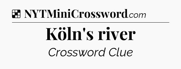 Solution: Köln's river - NYT Crossword