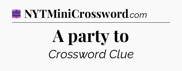 A party to - Thomas Joseph Crossword