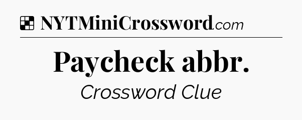 Solution: Paycheck abbr - NYT Crossword