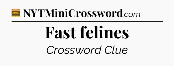 Fast felines - Eugene Sheffer Crossword