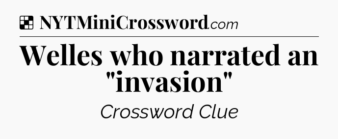 Solution: Welles who narrated an 