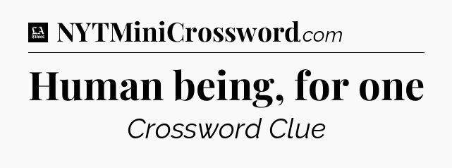 Human being, for one - LA Times Crossword
