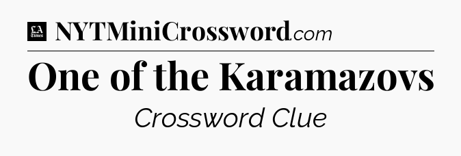 One of the Karamazovs - LA Times Crossword