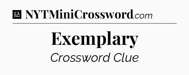 Exemplary - LA Times Crossword