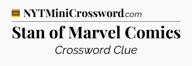 Stan of Marvel Comics - Eugene Sheffer Crossword