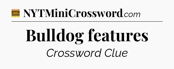 Bulldog features - Eugene Sheffer Crossword
