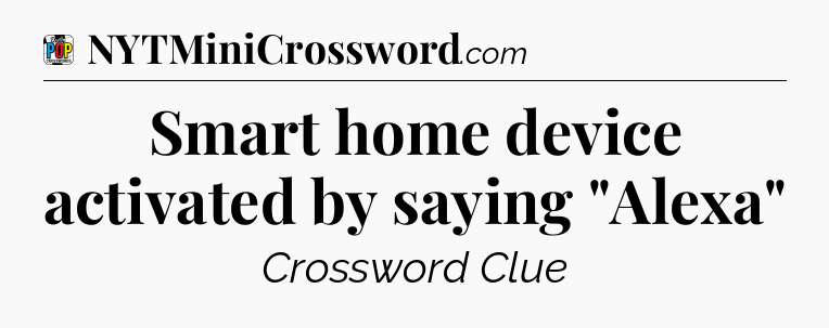 Smart home device activated by saying 
