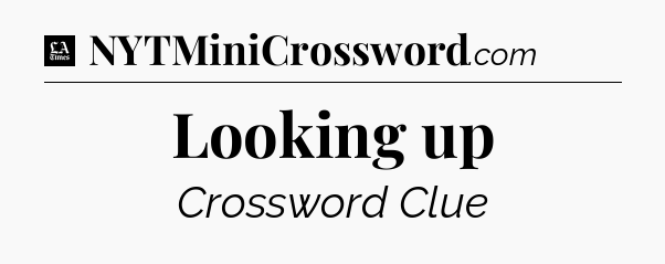 Looking up - LA Times Crossword