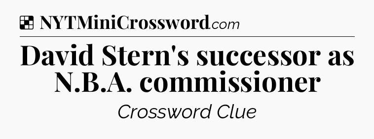 Solution: David Stern's successor as N.B.A. commissioner - NYT Crossword