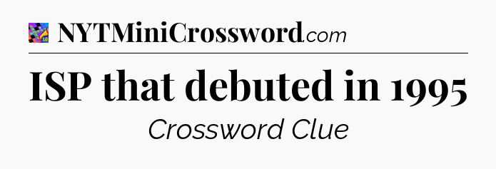 ISP that debuted in 1995 Crossword Clue