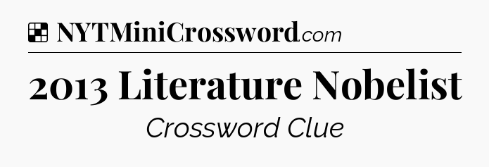 Solution: 2013 Literature Nobelist - NYT Crossword
