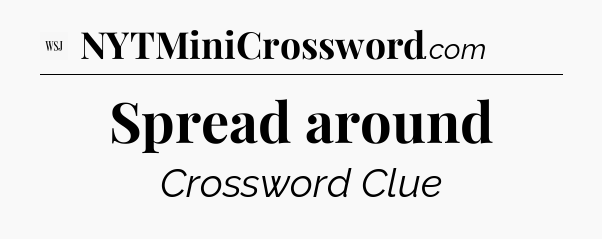Spread around - WSJ Crossword