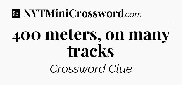 400 meters, on many tracks - LA Times Crossword