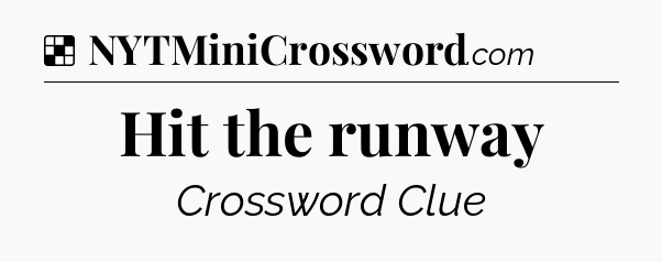 Solution: Hit the runway - NYT Crossword