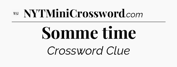 Somme time - WSJ Crossword