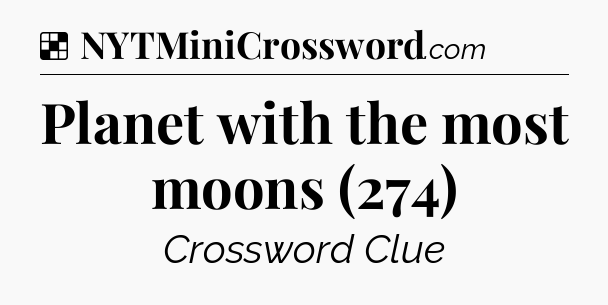 Solution: Planet with the most moons (274) - NYT Crossword