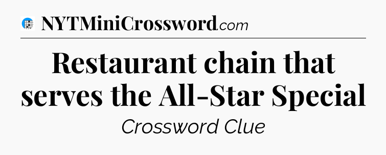 Restaurant chain that serves the All-Star Special Crossword Clue