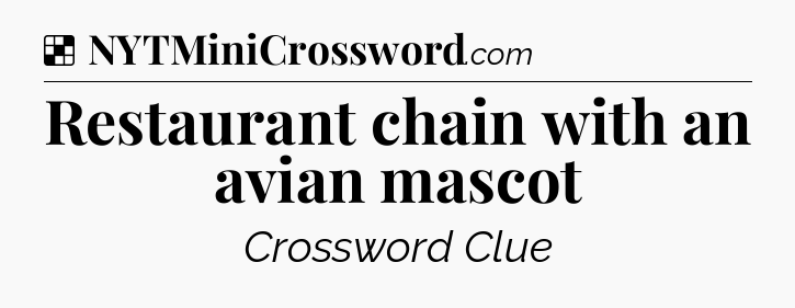 Solution: Restaurant chain with an avian mascot - NYT Crossword