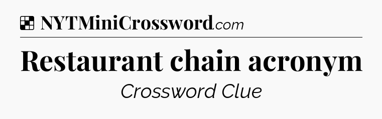 Solution: Restaurant chain acronym - NYT Crossword