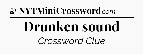 Drunken sound - Daily Themed Classic Crossword