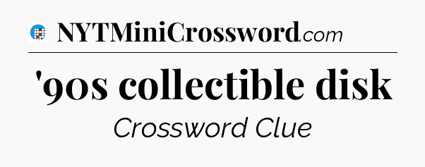 '90s collectible disk Crossword Clue