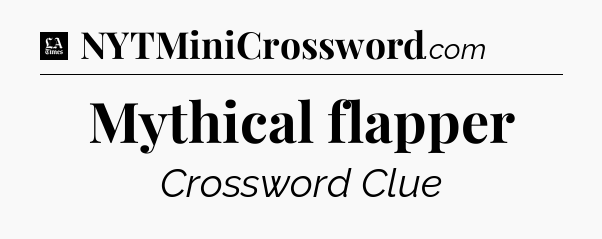Mythical flapper - LA Times Crossword