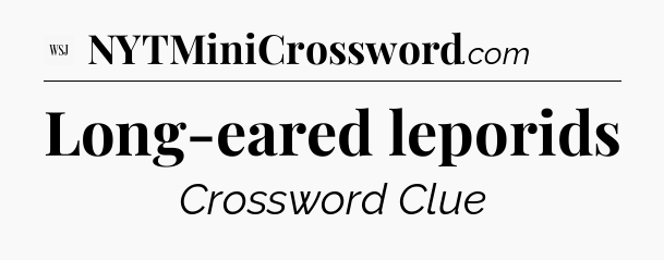 Long-eared leporids - WSJ Crossword