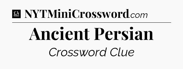 Ancient Persian - LA Times Crossword