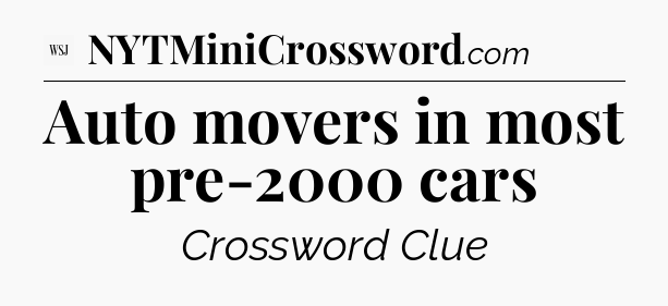 Auto movers in most pre-2000 cars - WSJ Crossword