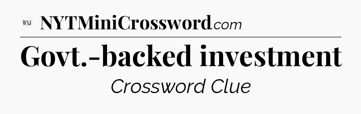 Govt.-backed investment - WSJ Crossword