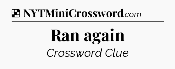 Solution: Ran again - NYT Crossword