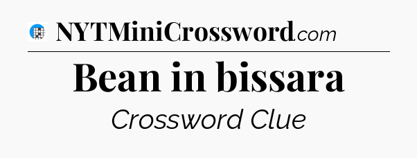 Bean in bissara Crossword Clue