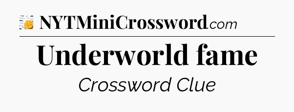 Underworld fame - 7 Little Words