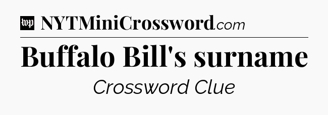Buffalo Bill's surname Crossword Clue