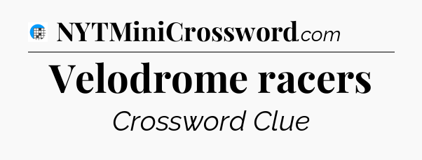 Velodrome racers Crossword Clue