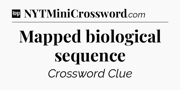Mapped biological sequence Crossword Clue
