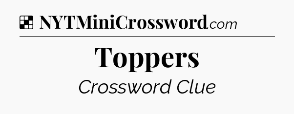 Solution: Toppers - NYT Crossword