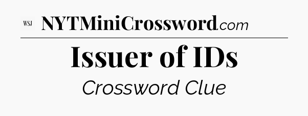 Issuer of IDs - WSJ Crossword