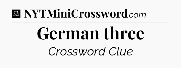 German three - LA Times Crossword