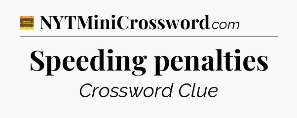Speeding penalties - Eugene Sheffer Crossword