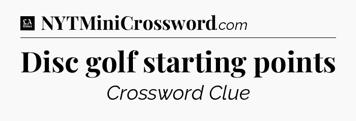 Disc golf starting points - LA Times Crossword