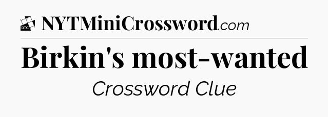 Birkin's most-wanted - Daily Themed Classic Crossword
